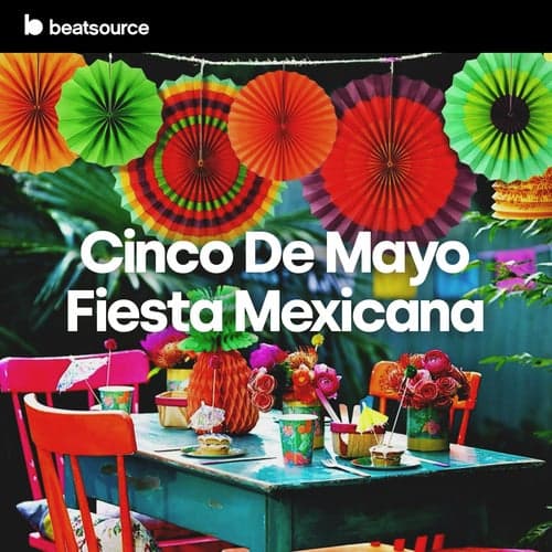 Cinco De Mayo - Fiesta Mexicana playlist