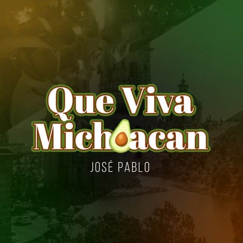 Que Viva Michoacan