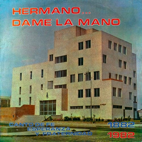 Hemano..Dame la Mano | Canto de Fe Esperanza y Fraternidad 1882-1982