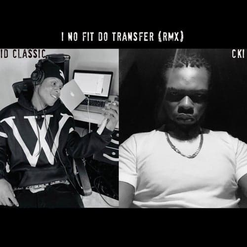 I No Fit Do Transfer (Remix)