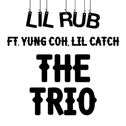 The Trio (feat. Lil Catch & Yung Coh)