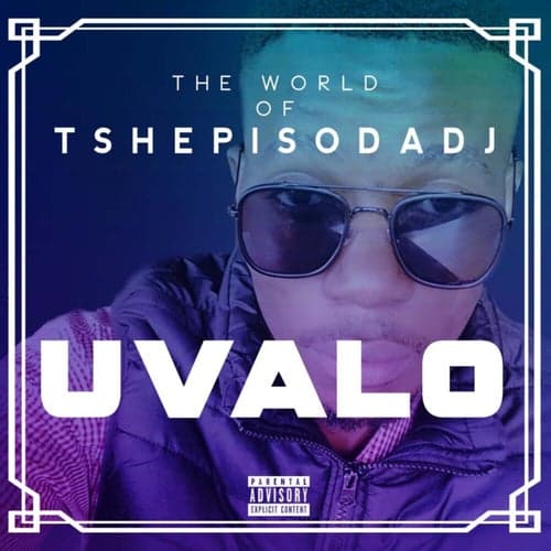 Uvalo (The World Of TshepisoDa Dj)