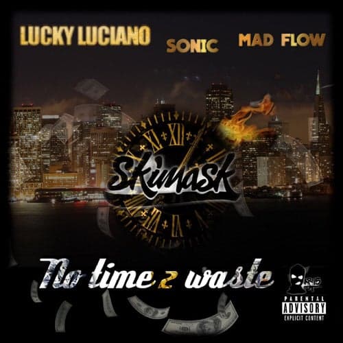 No Time 2 Waste (feat. Lucky Luciano)