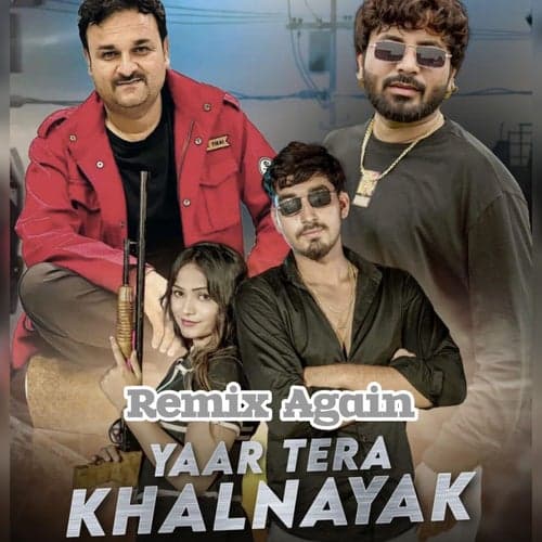 Yaar Tera Khalnayak (Remix Again)