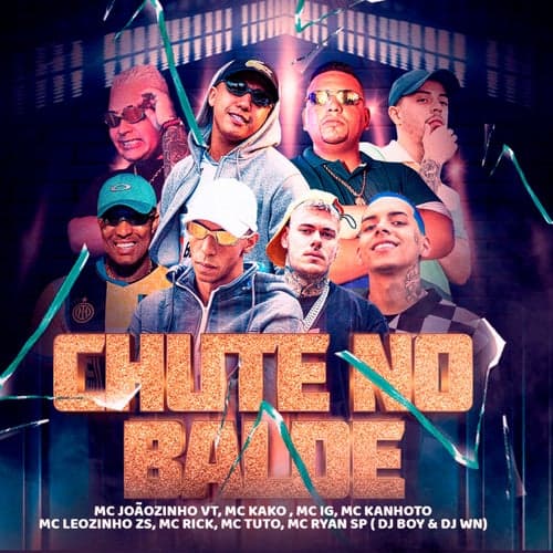 Chute No Balde (feat. Mc Kanhoto, MC Leozinho Zs, Mc Rick, MC Tuto, MC Ryan SP, DJ BOY, Mc IG)