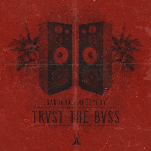 TRVST THE BVSS (feat. Ganoona)