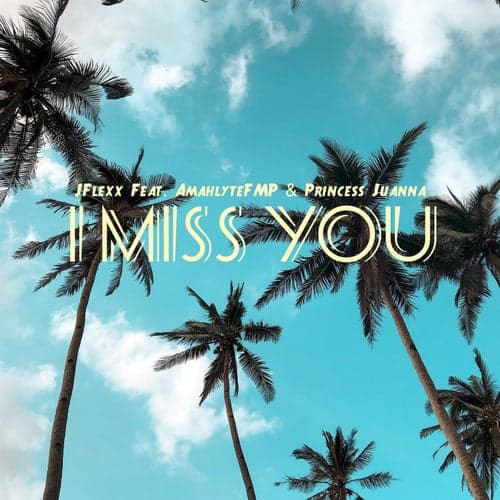 I Miss You (feat. AmahlyteFMP & Princess Juana)