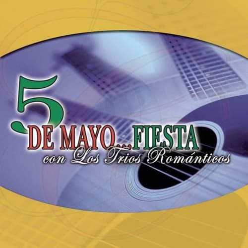 5 De Mayo - Fiesta Con Los Trios Románticos