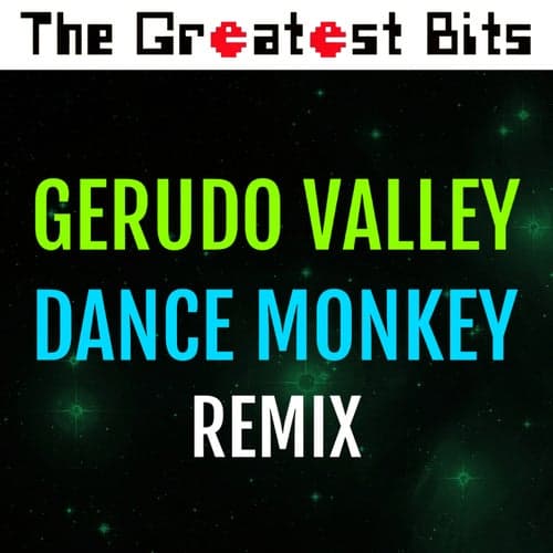 Gerudo Valley (Dance Monkey Remix)