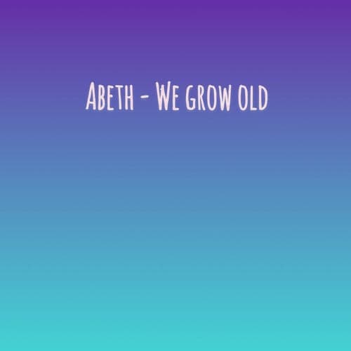 We Grow Old