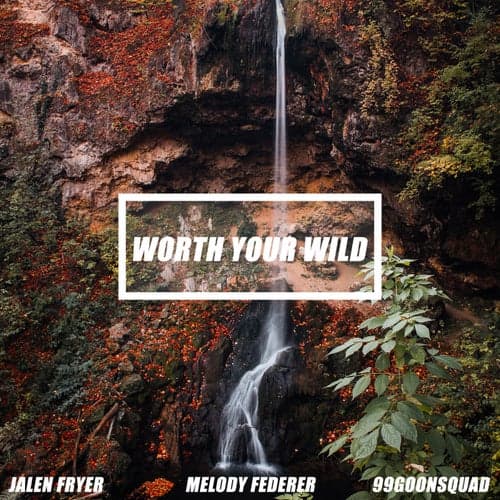 Worth Your Wild (feat. Melody Federer)