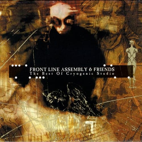 Front Line Assembly & Friends: The Best Of Cryogenic Studio