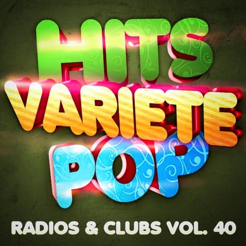 Hits Variété Pop Vol. 40 (Top Radios & Clubs)