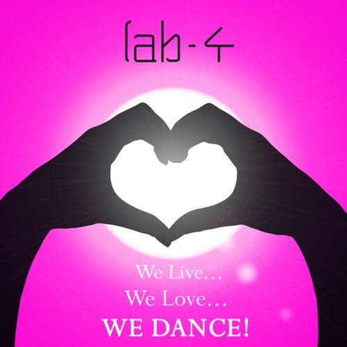 We Live, We Love, We Dance!