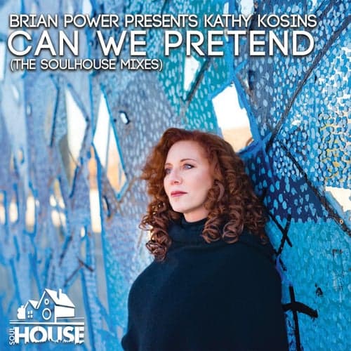 Can We Pretend (The Soulhouse Mixes)