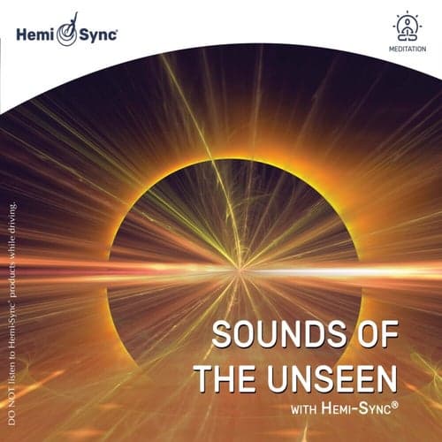 Sounds of the Unseen with Hemi-Sync®