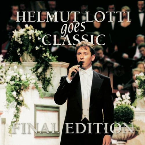 Helmut Lotti Goes Classic - Final Edition
