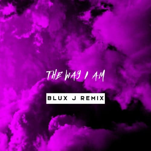 The Way I Am (Blux J Remix)