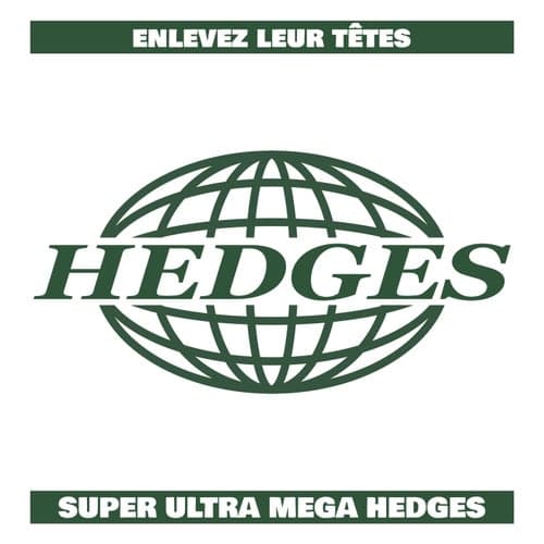 Super Ultra Mega Hedges