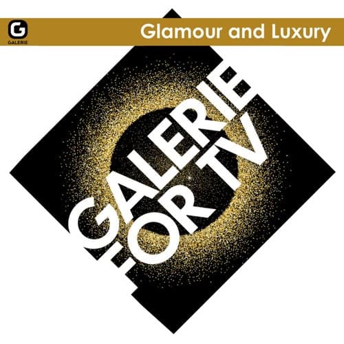 Galerie for TV - Glamour and Luxury