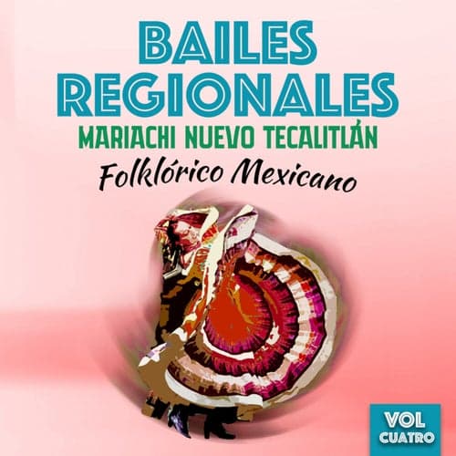 Bailes Regionales (Folklórico Mexicano), Vol. 4