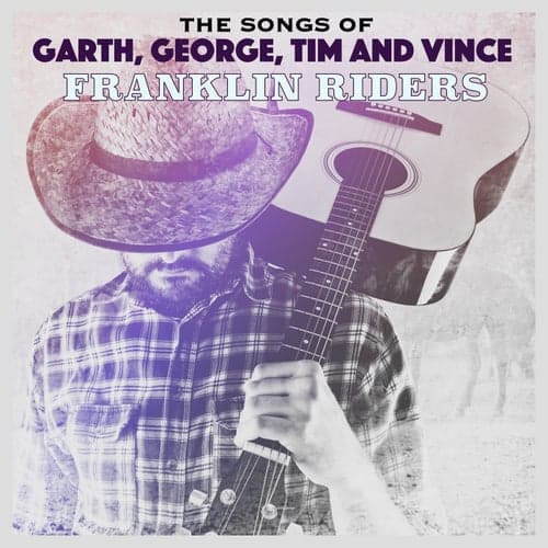 The Songs of Garth, George, Tim & Vince