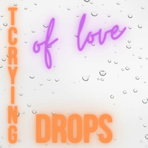 Crying Drops Of Love