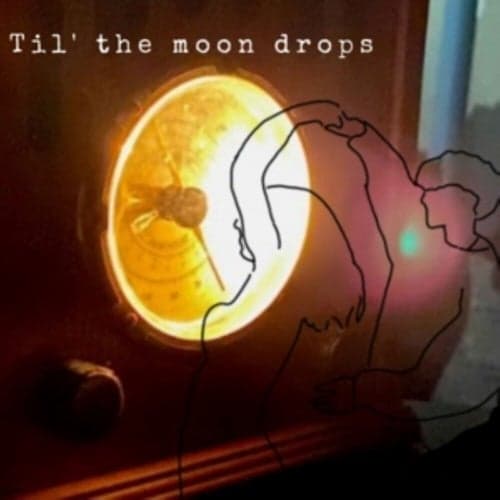 Til the Moon Drops