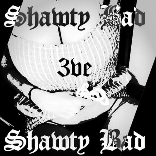 Shawty Bad (Icandothat)