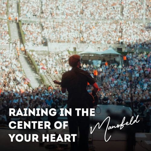 Raining In The Center Of Your Heart