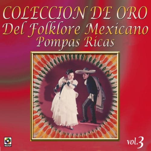 Colección De Oro: Del Folklore Mexicano, Vol. 3 – Pompas Ricas