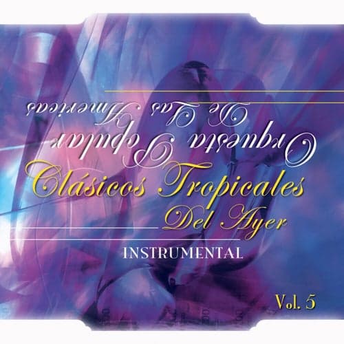 Clásicos Tropicales Del Ayer, Vol. 5 (Instrumental)