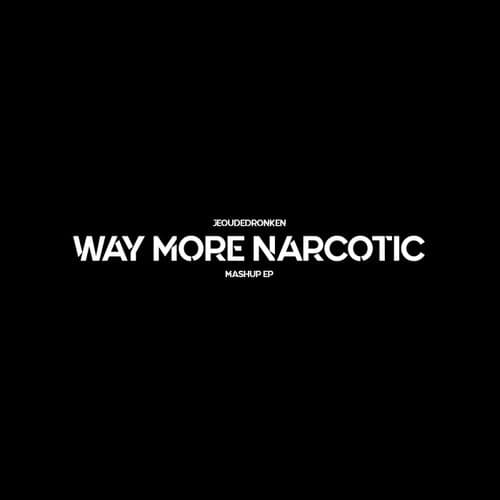 Way More Narcotic