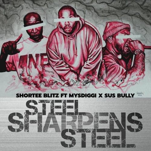 Steel Sharpens Steel (feat. Mysdiggi, Sus Bully)