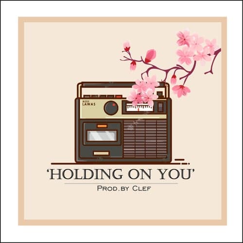 Holding On You