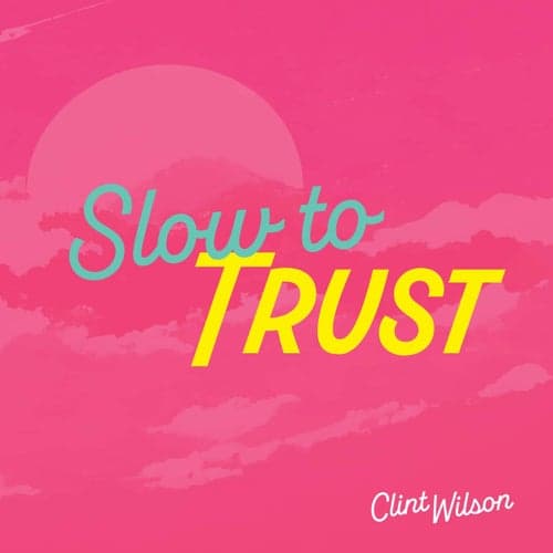 Slow To Trust