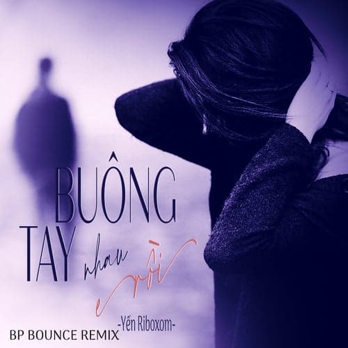 Buông Tay Nhau Rồi (BP Bounce Remix)