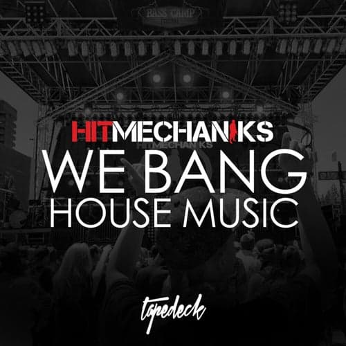 We Bang House Music
