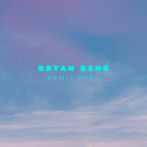 Bryan Behr • Remix Pack