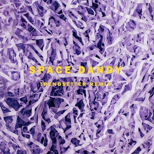 Space Dandy (Trendsetter Remix)
