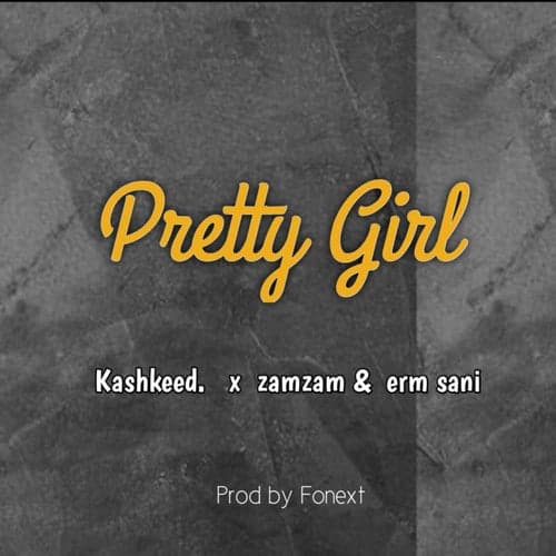 Pretty girl (feat. Zamzam & erm sani)