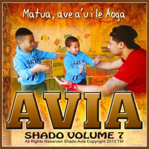 Shado Avia, Vol. 7: Matua, Ave A'U I Le Aoga