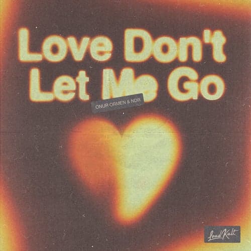Love Don't Let Me Go