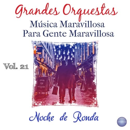 Grandes Orquestas - Música Maravillosa para Gente Maravillosa, Vol. 21 - Noche de Ronda