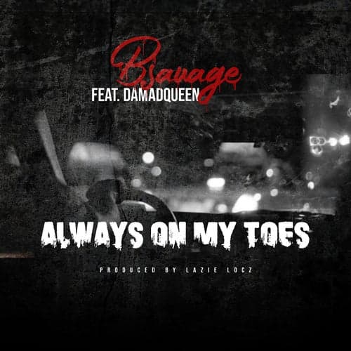 Always On My Toes (feat. Damadqueen)
