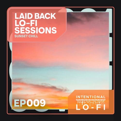 Laid back Lo-Fi Sessions 009: Sunset Chill - EP