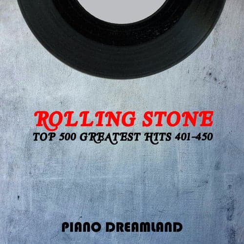 Top 500 Greatest Hits 401-450: Rolling Stone