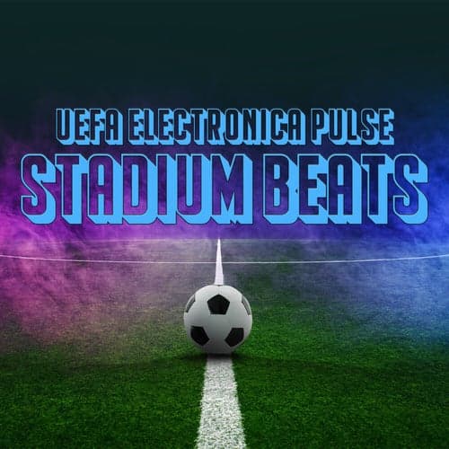 UEFA Electronica Pulse: Stadium Beats