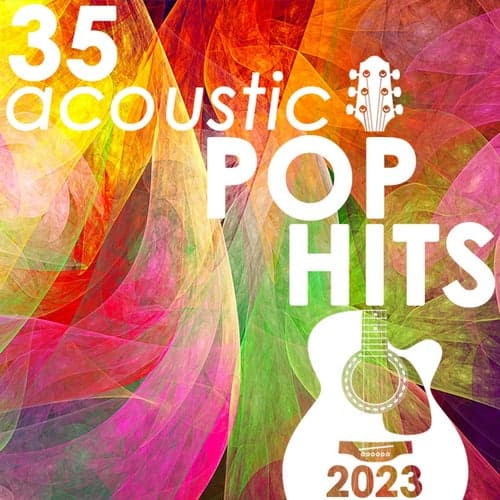 35 Acoustic Pop Hits 2023