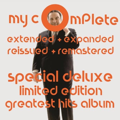 My Complete Extended + Expanded Reissued + Remastered Special Deluxe Limited Edition Greatest Hits Album